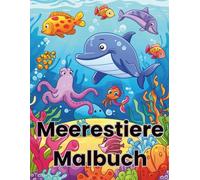 Meerestiere Malbuch: Unterwasser-Abenteuer für kleine Entdecker (4-8 Jahren)