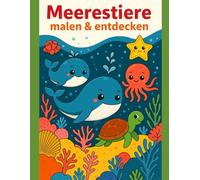 Meerestiere malen & entdecken: Ein liebevoll gestaltetes Ausmalbuch mit Meerestieren für kleine Entdecker - ideal für Kleinkinder ab 2 Jahren