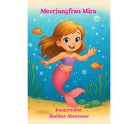 Meerjungfrau Mira: Kunterbunte Blubber-Abenteuer