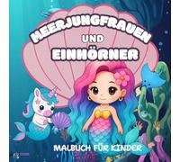 Meerjungfrauen, Einhörner & gemütliche tiefe Atemzüge: Ein beruhigendes Malbuch mit Meerjungfrauen und Einhörnern: Gemütliches Plätschern, gemütliches ... Einhorn-Malbuch für entspannte Fröhlichkeit