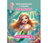 Meerjungfrauen & Freunde Malbuch: 40 Ausmalbilder