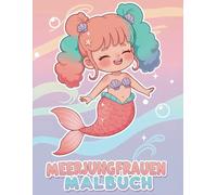 Meerjungfrauen Malbuch: 50+ lustige und niedliche Designs für Kinder, Jungen & Mädchen - Eine magische Reise unter dem Meer!
