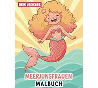 Meerjungfrauen Malbuch: 50+ lustige und niedliche Designs für Kinder, Jungen & Mädchen - Tolles Geschenk zum Geburtstag oder zu den Feiertagen!