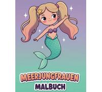 Meerjungfrauen Malbuch: Das perfekte Geschenk für kleine Meeresfans! 50+ lustige und niedliche Designs für Kinder, Jungen & Mädchen.