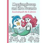Meerjungfrauen und ihre Freunde - Ausmalspaß ab 4 Jahren: Einfache und schöne Designs, die kühn und einzigartig sind.