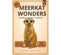 Meerkat Wonders Number Search: Fun & Relaxing Large-Print Puzzle Book for All Ages: 50+ Easy-to-Read Number Search Puzzles Featuring Curious Meerkats ... Activities for Kids, Adults & Seniors