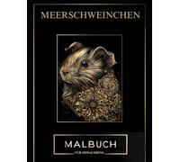 Meerschweinchen Malbuch für Erwachsene: Meerschweinchen mit Mandalas und Blumenmotiven zum Ausmalen : Entspannende Malvorlagen für Stressabbau und Konzentration