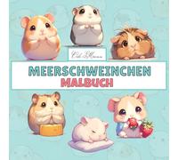 Meerschweinchen Malbuch: Kreative Ausmalvorlagen rund um das Leben kleiner Fellfreunde