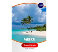 Meeru Travel Guide 2026: The Complete Essential Guide to Maldives Island, Itineraries, Beaches, Resorts, Food Spots, Activities, and Local Tips for Unforgettable Experiences