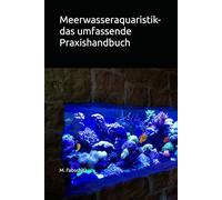 Meerwasseraquaristik- das umfassende Praxishandbuch