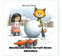 Meesha and Plum the Cat's Brave Adventure: Story by Tarini