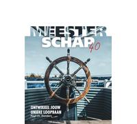 Meesterschap 4.0: Ontwikkel jouw unieke loopbaan