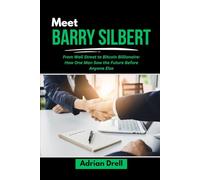 MEET BARRY SILBERT: From Wall Street to Bitcoin Billionaire: How One Man Saw the Future Before Anyone Else
