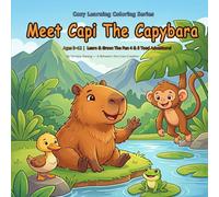 Meet Capi the Capybara: Ages 3-12 | Learn & Grow: The Fun 4 & 3 Toed Adventure!