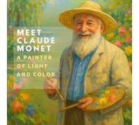 Meet Claude Monet: A Painter of Light