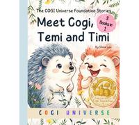 Meet Cogi, Temi and TImi: Three Stories from the COGI Universe