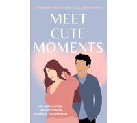 Meet Cute Moments: A Sweet Romance Collaboration