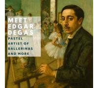 Meet Edgar Degas: Pastel Artist of Ballerinas and More