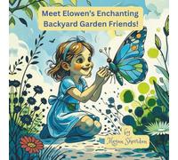 Meet Elowen's Enchanting Backyard Garden Friends!