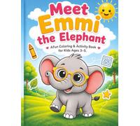 Meet Emmi the Elephant: A Fun Coloring & Activity Book for Kids Ages 3-5