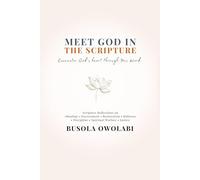 Meet God in the Scripture: Scripture Reflection on Healing, Discernment, Restoration, Discipline, God’s Justice, Holiness & Spiritual Warfare