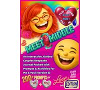 Meet in the Middle: An Interactive, Guided Couples Keepsake Journal Packed with Prompts & Activities for Me & You! (version 3)