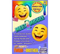 Meet in the Middle: Meet in the Middle An Interactive, Guided Family Keepsake Journal Packed with Prompts & Activities for Tweens + Brothers! Ages 9-12