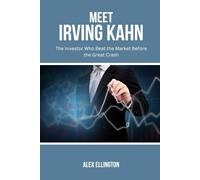MEET IRVING KAHN: The Investor Who Beat the Market Before the Great Crash