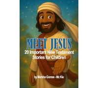Meet Jesus: 20 Important New Testament Stories for Children