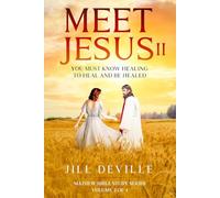 Meet Jesus II: You Must Know Healing To Heal and Be Healed: 2