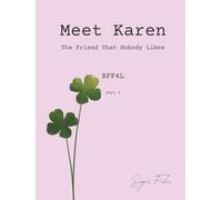 Meet Karen: The Friend That Nobody Likes "BFF4L" Part I