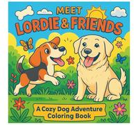 Meet Lordie & Friends: A Cozy Dog Adventure Coloring Book: Join Lordie, a playful labradoodle, and his friend Jessie in this charming coloring book ... friendship, and gentle everyday adventures.