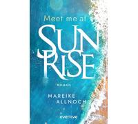 Meet Me at Sunrise: Roman | Knisternde New Adult-Romance auf Santorini (Toni und Yanis): 1