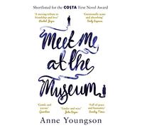Meet Me at the Museum: Shortlisted for the Costa First Novel Award 2018