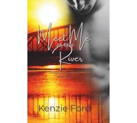 Meet Me at the River: Crossing Bridges Duet Book 1