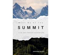 Meet Me at the Summit: A 30 Day Prayer Adventure