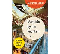 Meet Me by the Fountain: An Inside History of the Mall