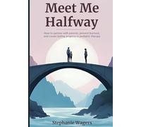 Meet Me Halfway: How to Partner with Parents, Prevent Burnout, and Create Lasting Progress in Pediatric Therapy