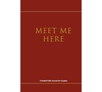 Meet Me Here: A Guided Faith Journal for Couples