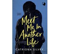 Meet me in another life. Ci vediamo in un'altra vita - Silvey Catriona