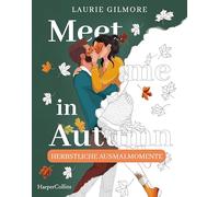 Meet me in Autumn: Herbstliche Ausmalmomente: Ausmalbuch für Erwachsene: Das offizielle, cosy Malbuch zum SPIEGEL-Bestseller 'Meet me in Autumn' von Laurie Gilmore!