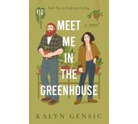 Meet Me in the Greenhouse: A Forced Proximity Cozy Rom-Com
