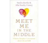 MEET ME IN THE MIDDLE SC: 8 Mother-Daughter Conversations About Life and Faith