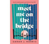 Meet Me on the Bridge by Harris, Sarah J