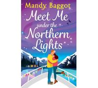 Meet Me Under the Northern Lights: A BRAND NEW festive romance from Mandy Baggot for Christmas 2025