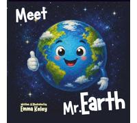 Meet Mr. Earth: A Fun First Guide to Our Amazing Planet for 2-5, An Earth Day Book for Kids: 1