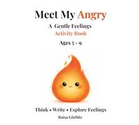 Meet My Angry: A Gentle Feelings Activity Book Ages 5-9