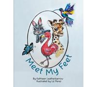 Meet My Feet: A Gentle Animal Feet Can Talk Book to Calm Young Children with Rhyme︱Learning for Kids︱Childrens Picture Book︱Humorous Children's Picture Book︱Gift idea︱Wonderful World of Animals