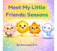 Meet My Little Friends: Seasons: A Fun Journey Through the Four Seasons