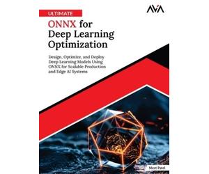 Meet Patel Ultimate ONNX for Deep Learning Optimization: Design, Opt (Tascabile)